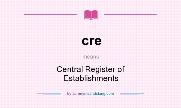 What does cre mean? It stands for Central Register of Establishments
