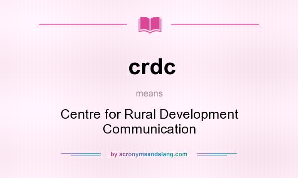 What does crdc mean? It stands for Centre for Rural Development Communication