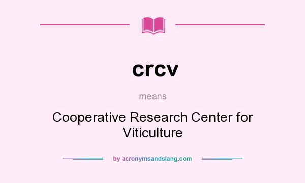What does crcv mean? It stands for Cooperative Research Center for Viticulture