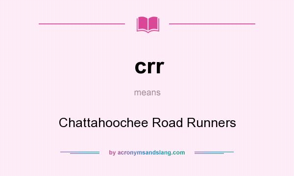 What does crr mean? It stands for Chattahoochee Road Runners