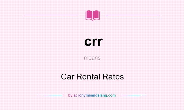 What does crr mean? It stands for Car Rental Rates