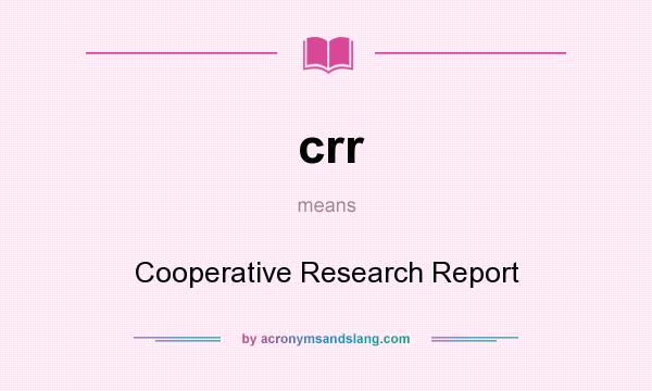 What does crr mean? It stands for Cooperative Research Report