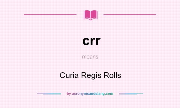 What does crr mean? It stands for Curia Regis Rolls