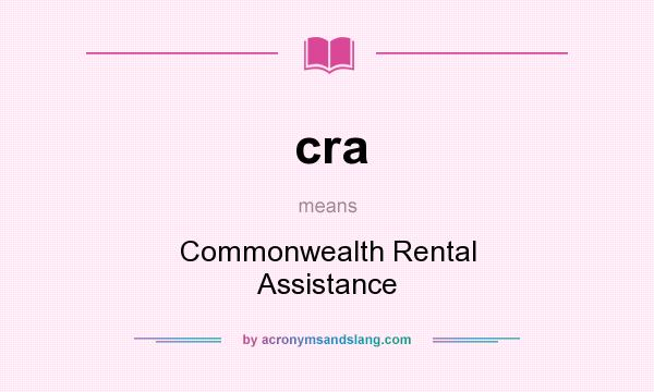 What does cra mean? It stands for Commonwealth Rental Assistance