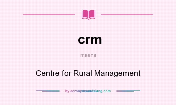 What does crm mean? It stands for Centre for Rural Management