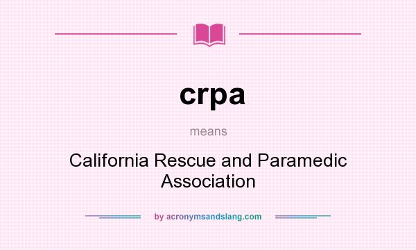 What does crpa mean? It stands for California Rescue and Paramedic Association
