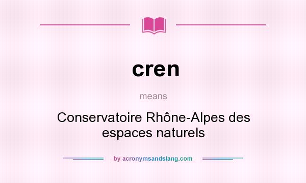 What does cren mean? It stands for Conservatoire Rhône-Alpes des espaces naturels