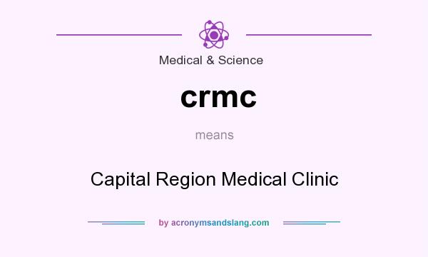 What does crmc mean? It stands for Capital Region Medical Clinic