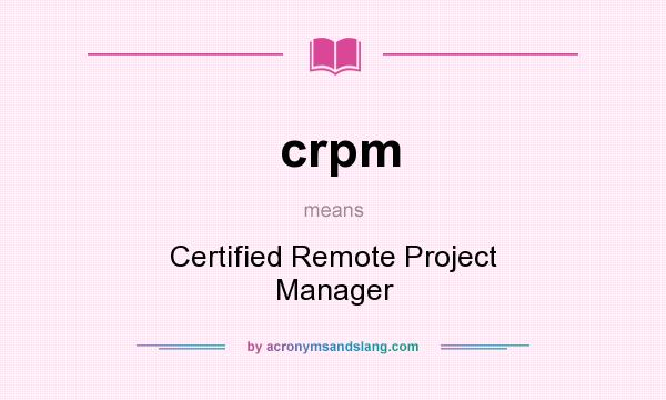 What does crpm mean? It stands for Certified Remote Project Manager