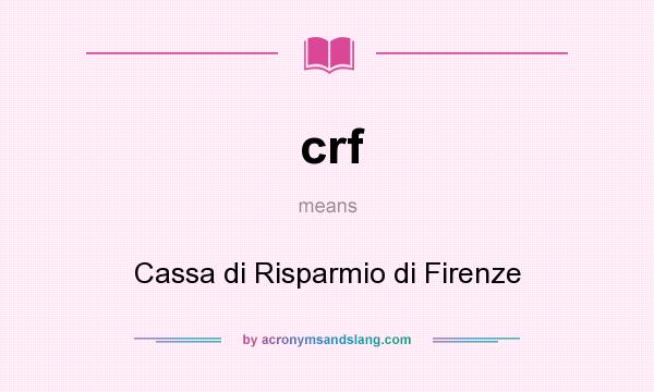 What does crf mean? It stands for Cassa di Risparmio di Firenze