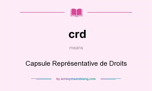 What does crd mean? It stands for Capsule Représentative de Droits