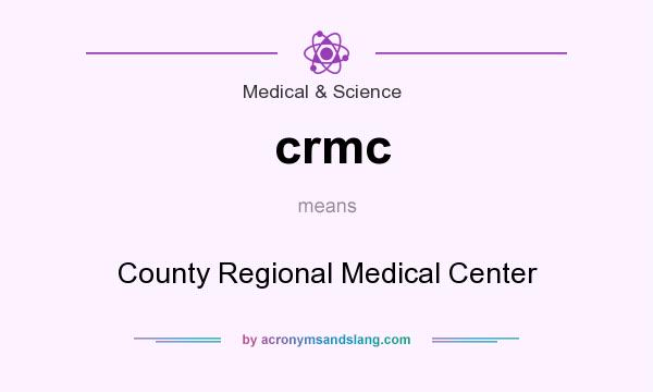 What does crmc mean? It stands for County Regional Medical Center