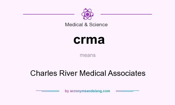 What does crma mean? It stands for Charles River Medical Associates