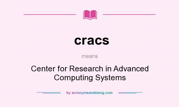 What does cracs mean? It stands for Center for Research in Advanced Computing Systems
