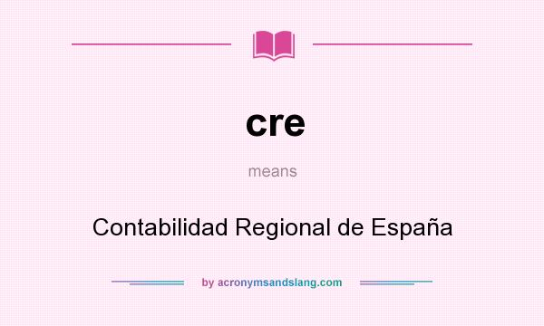 What does cre mean? It stands for Contabilidad Regional de España
