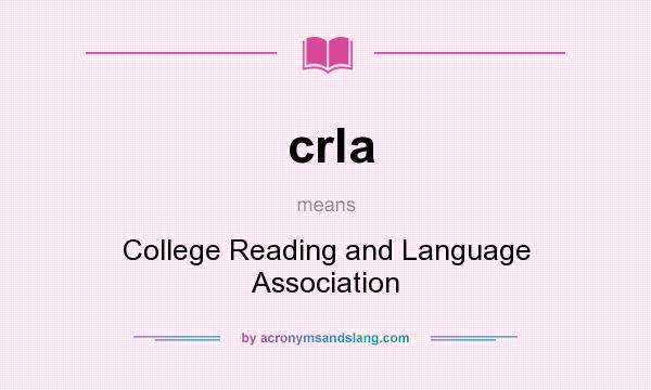 What does crla mean? It stands for College Reading and Language Association