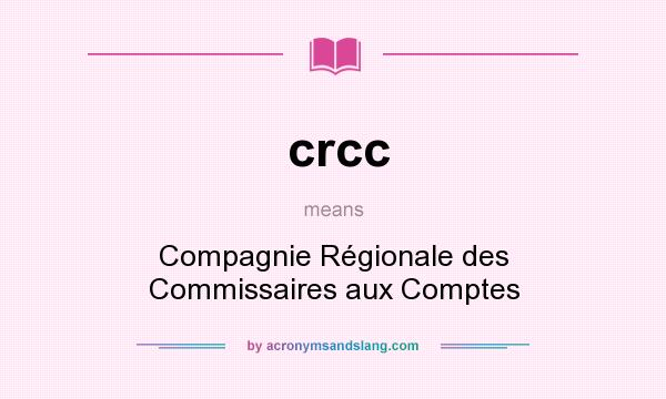 What does crcc mean? It stands for Compagnie Régionale des Commissaires aux Comptes
