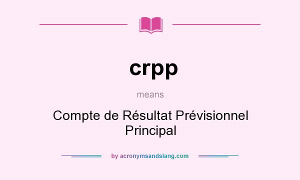 What does crpp mean? It stands for Compte de Résultat Prévisionnel Principal