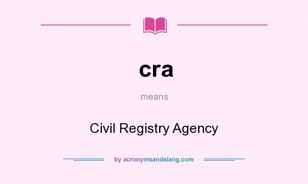 What does cra mean? It stands for Civil Registry Agency