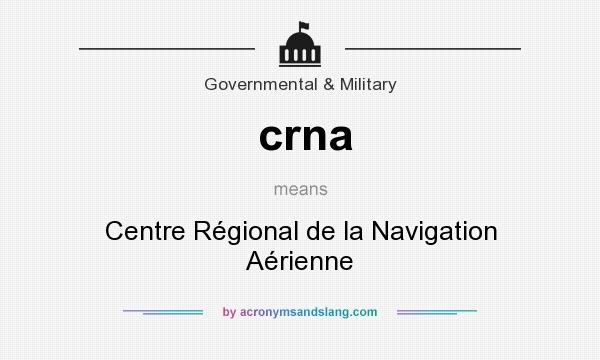 What does crna mean? It stands for Centre Régional de la Navigation Aérienne