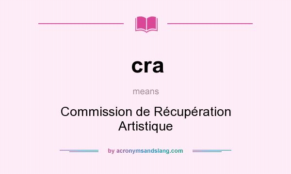 What does cra mean? It stands for Commission de Récupération Artistique