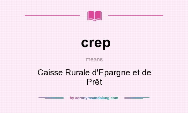 What does crep mean? It stands for Caisse Rurale d`Epargne et de Prêt