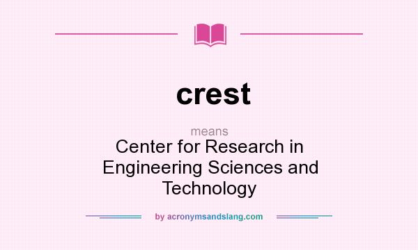 What does crest mean? It stands for Center for Research in Engineering Sciences and Technology