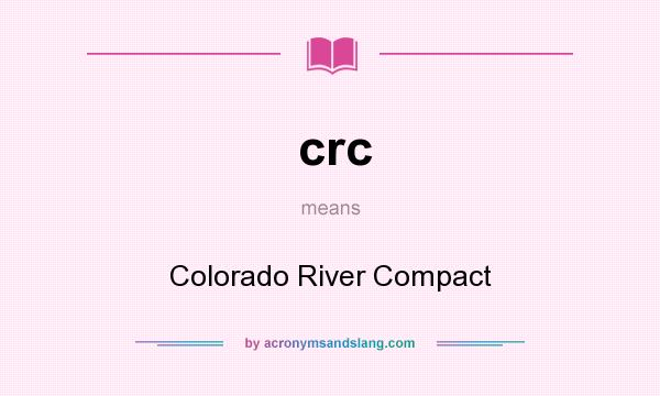 What does crc mean? It stands for Colorado River Compact