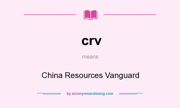 What does crv mean? It stands for China Resources Vanguard