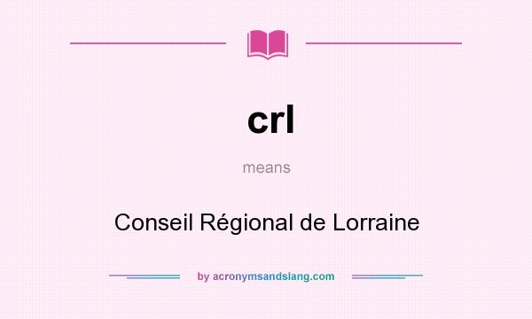 What does crl mean? It stands for Conseil Régional de Lorraine