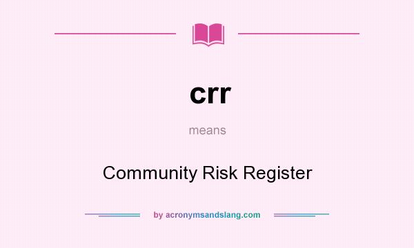 What does crr mean? It stands for Community Risk Register