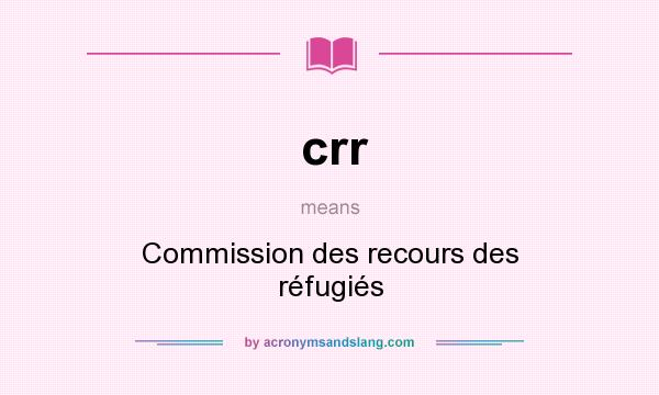 What does crr mean? It stands for Commission des recours des réfugiés