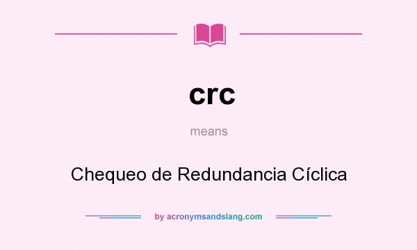 What does crc mean? It stands for Chequeo de Redundancia Cíclica