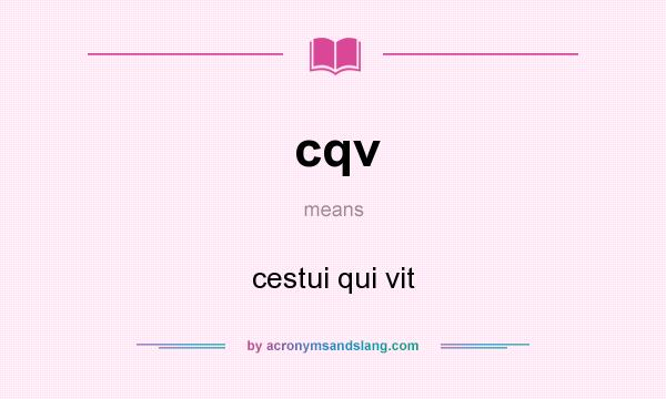 What does cqv mean? It stands for cestui qui vit