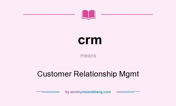 What does crm mean? It stands for Customer Relationship Mgmt