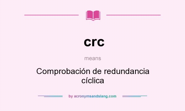 What does crc mean? It stands for Comprobación de redundancia cíclica