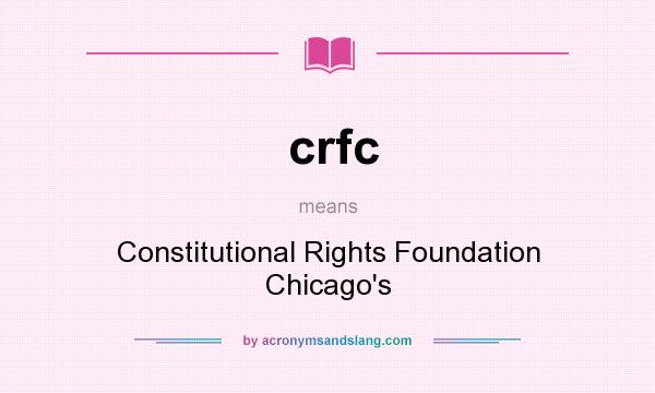What does crfc mean? It stands for Constitutional Rights Foundation Chicago`s