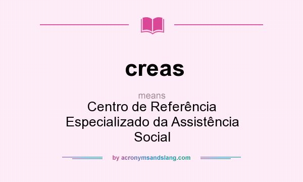 What does creas mean? It stands for Centro de Referência Especializado da Assistência Social