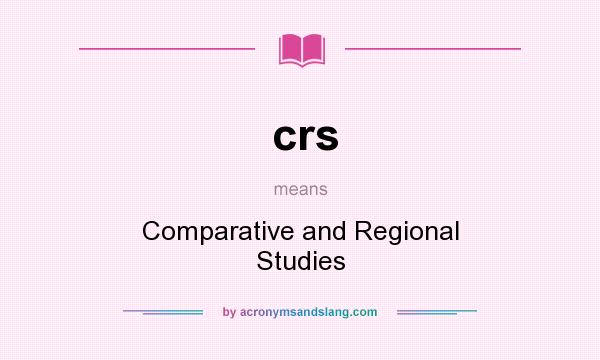 What does crs mean? It stands for Comparative and Regional Studies