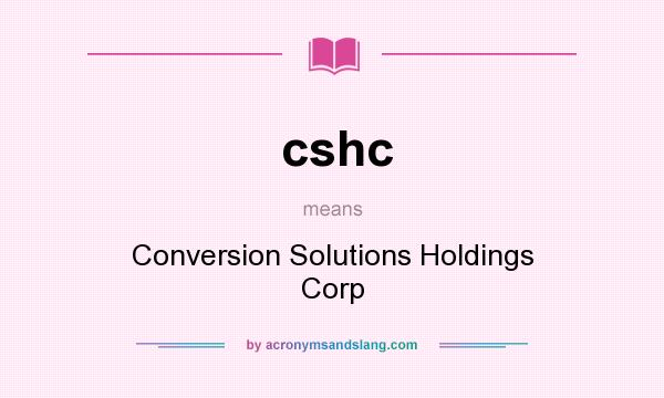 What does cshc mean? It stands for Conversion Solutions Holdings Corp