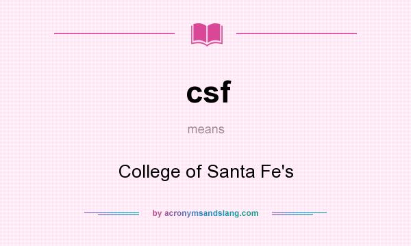 What does csf mean? It stands for College of Santa Fe`s