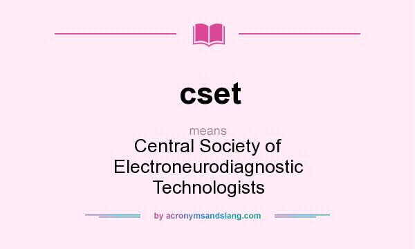 What does cset mean? It stands for Central Society of Electroneurodiagnostic Technologists