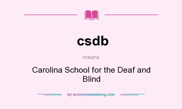 What does csdb mean? It stands for Carolina School for the Deaf and Blind