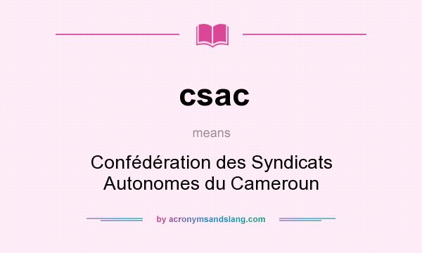 What does csac mean? It stands for Confédération des Syndicats Autonomes du Cameroun