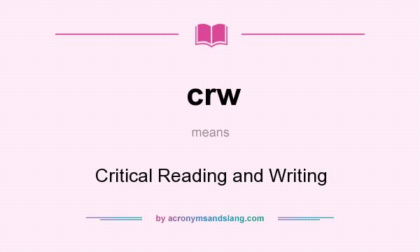 What does crw mean? It stands for Critical Reading and Writing