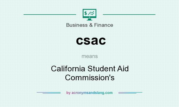 What does csac mean? It stands for California Student Aid Commission`s