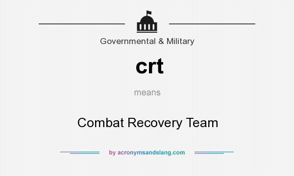 What does crt mean? It stands for Combat Recovery Team