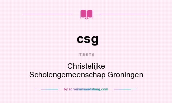 What does csg mean? It stands for Christelijke Scholengemeenschap Groningen