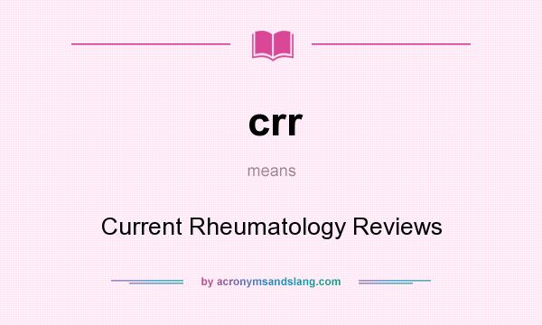 What does crr mean? It stands for Current Rheumatology Reviews