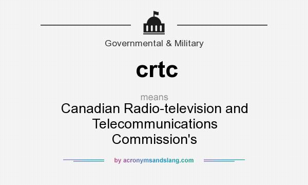 What does crtc mean? It stands for Canadian Radio-television and Telecommunications Commission`s
